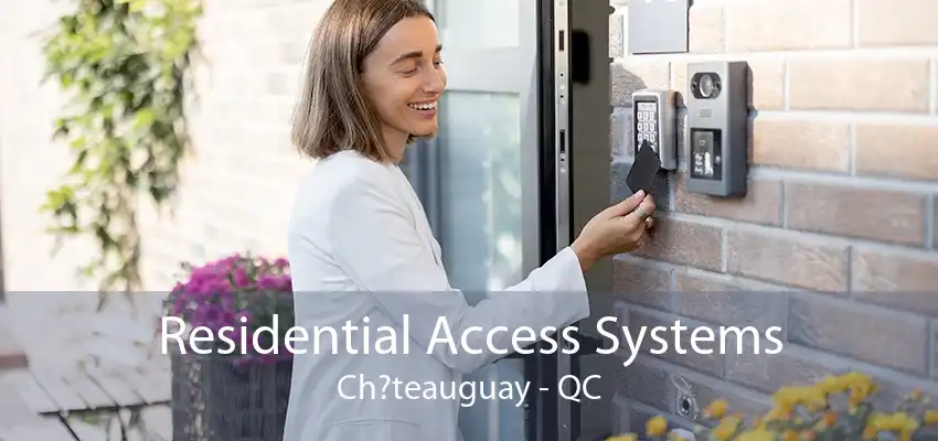 Residential Access Systems Ch?teauguay - QC