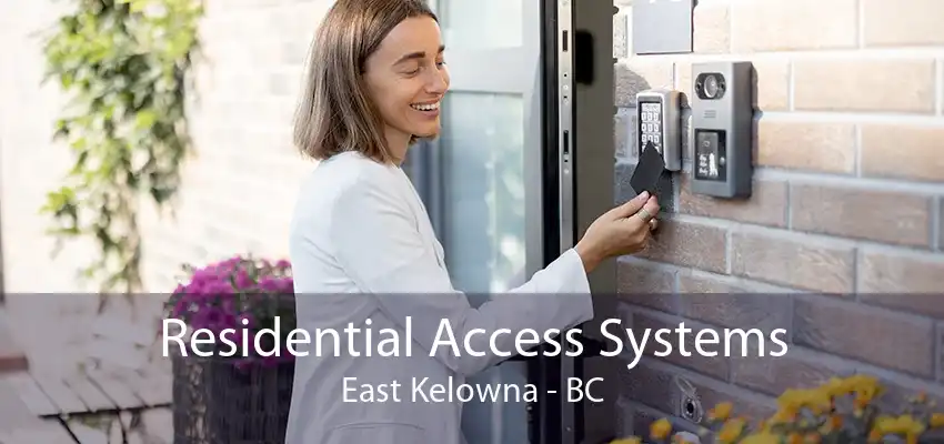 Residential Access Systems East Kelowna - BC