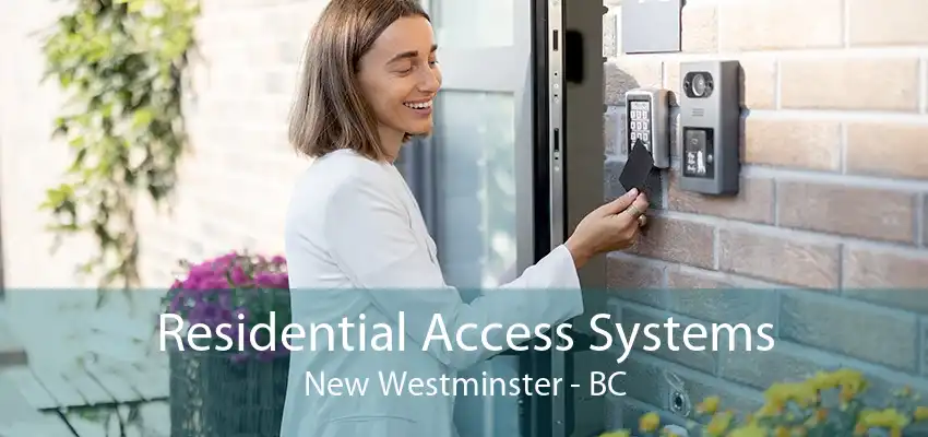 Residential Access Systems New Westminster - BC