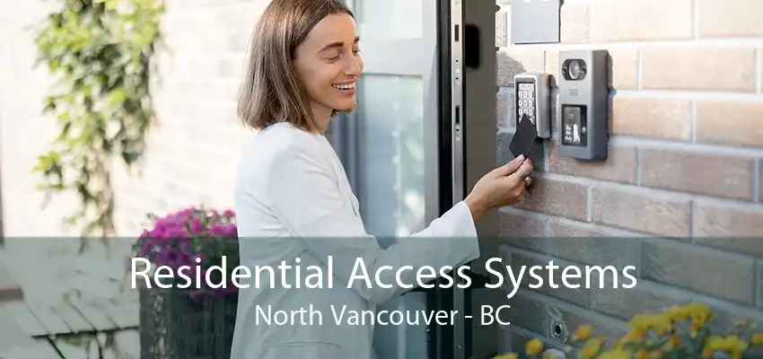 Residential Access Systems North Vancouver - BC