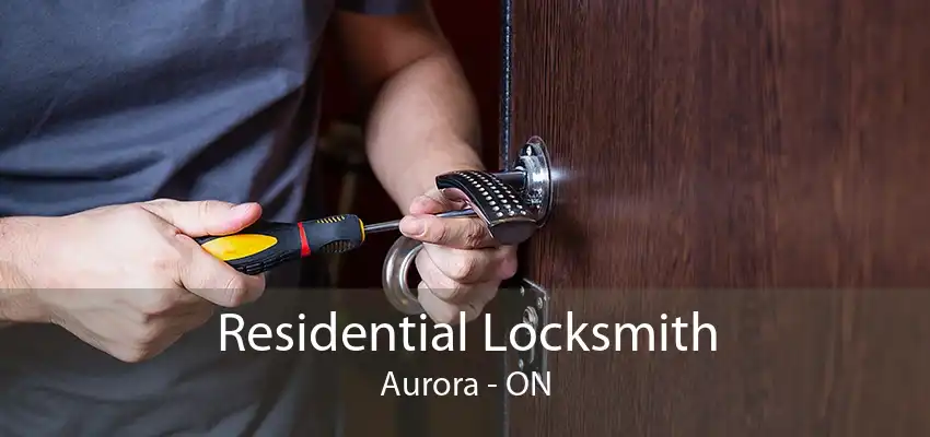 Residential Locksmith Aurora - ON