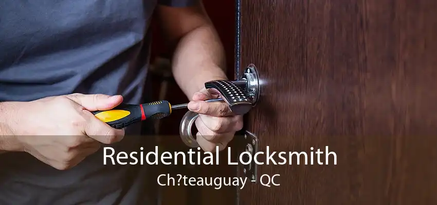 Residential Locksmith Ch?teauguay - QC