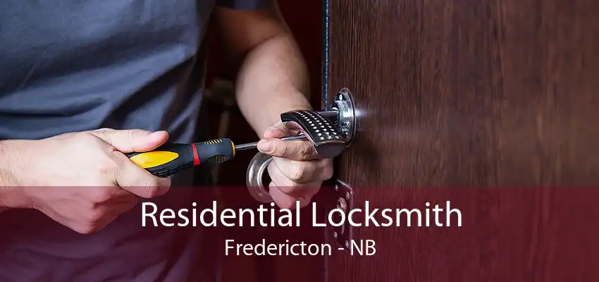 Residential Locksmith Fredericton - NB