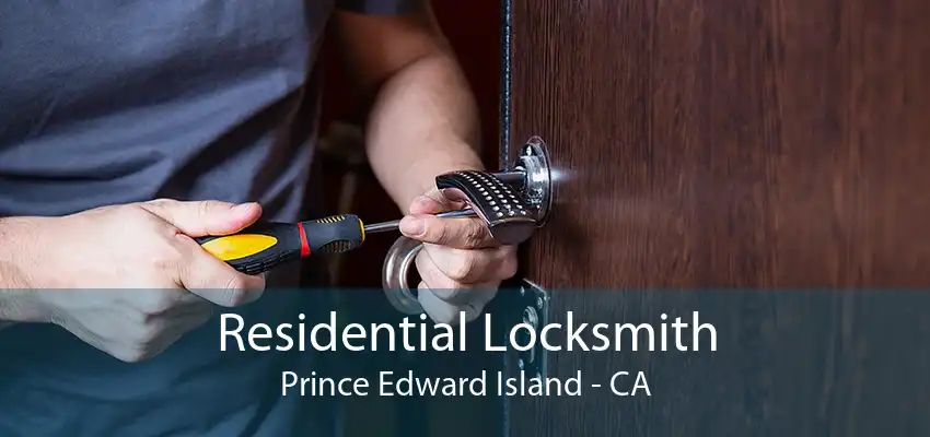 Residential Locksmith Prince Edward Island - CA