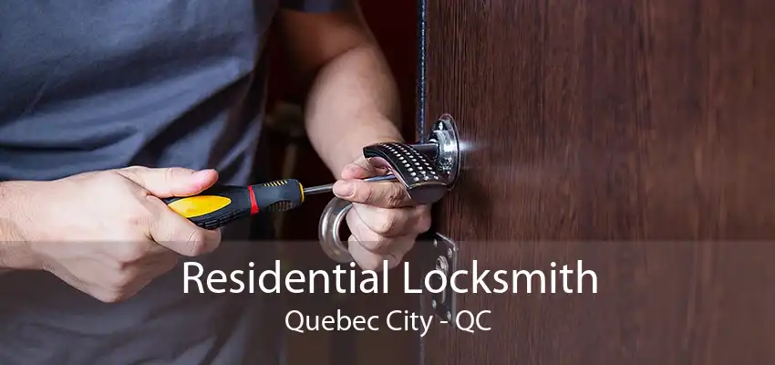 Residential Locksmith Quebec City - QC