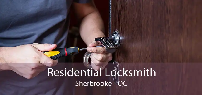 Residential Locksmith Sherbrooke - QC