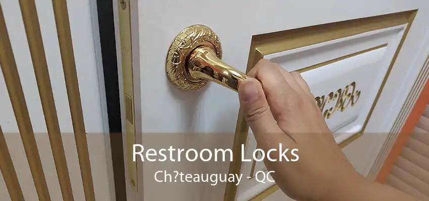 Restroom Locks Ch?teauguay - QC