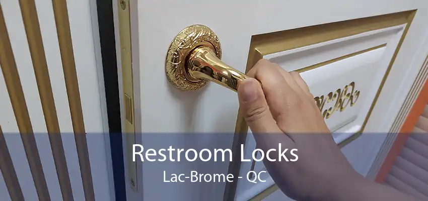 Restroom Locks Lac-Brome - QC