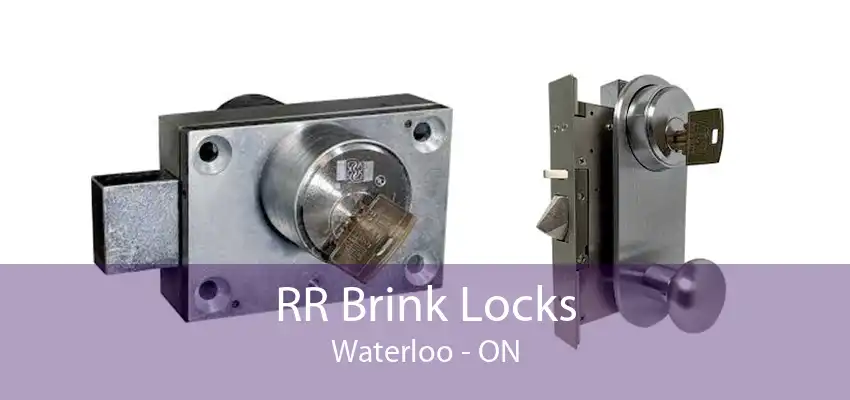 RR Brink Locks Waterloo - ON