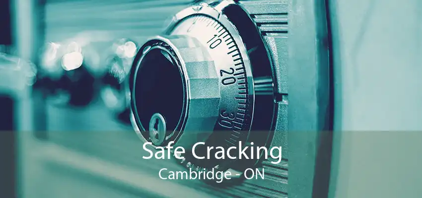 Safe Cracking Cambridge - ON