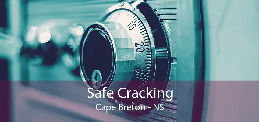 Safe Cracking Cape Breton - NS