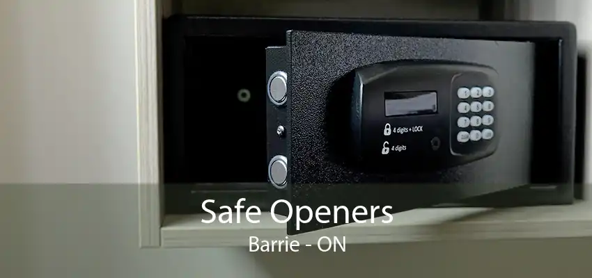 Safe Openers Barrie - ON