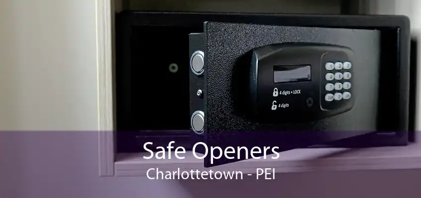 Safe Openers Charlottetown - PEI