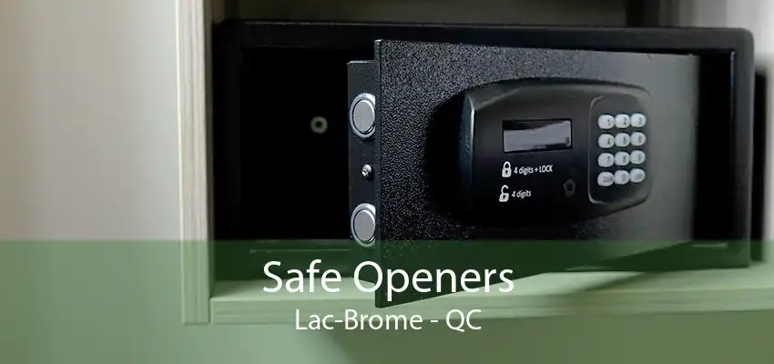 Safe Openers Lac-Brome - QC