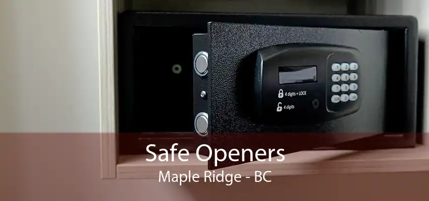 Safe Openers Maple Ridge - BC