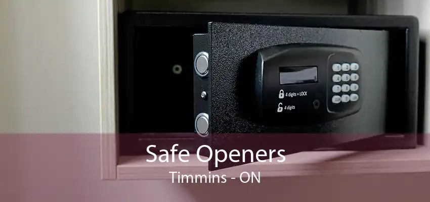 Safe Openers Timmins - ON