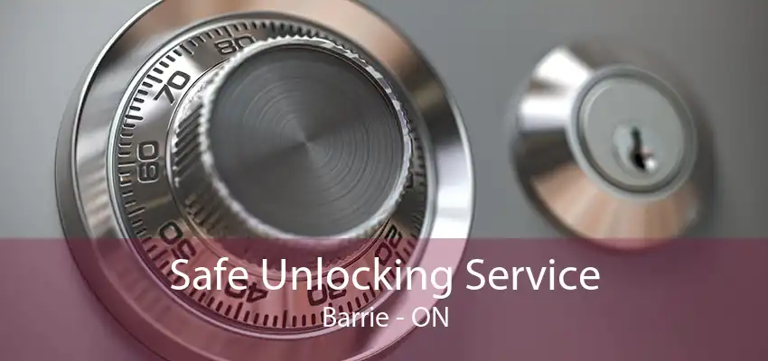 Safe Unlocking Service Barrie - ON