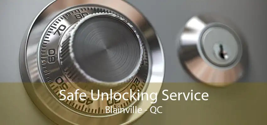 Safe Unlocking Service Blainville - QC