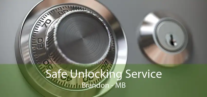 Safe Unlocking Service Brandon - MB