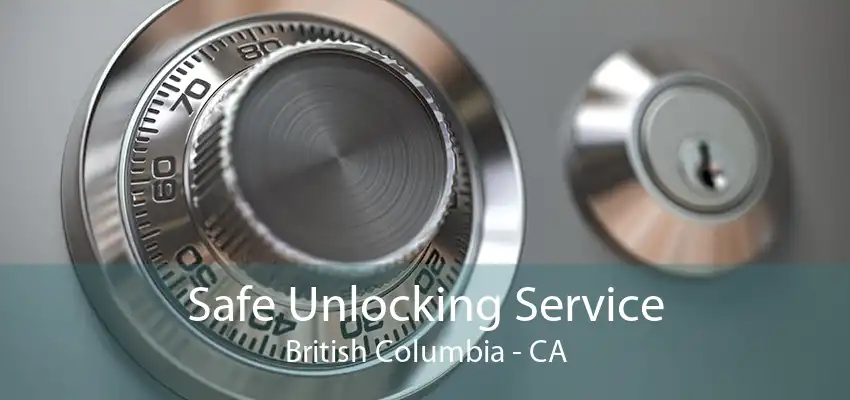 Safe Unlocking Service British Columbia - CA