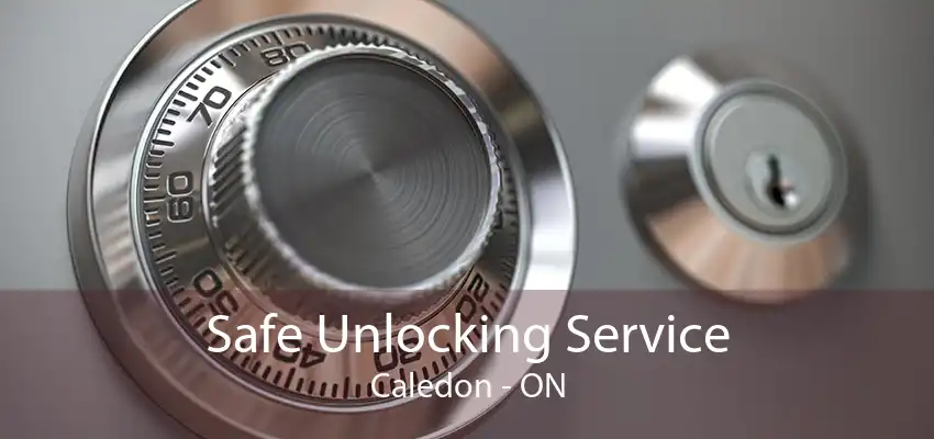 Safe Unlocking Service Caledon - ON