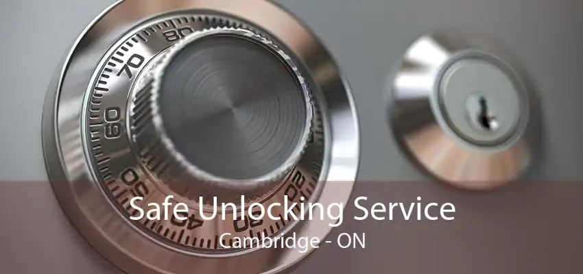 Safe Unlocking Service Cambridge - ON