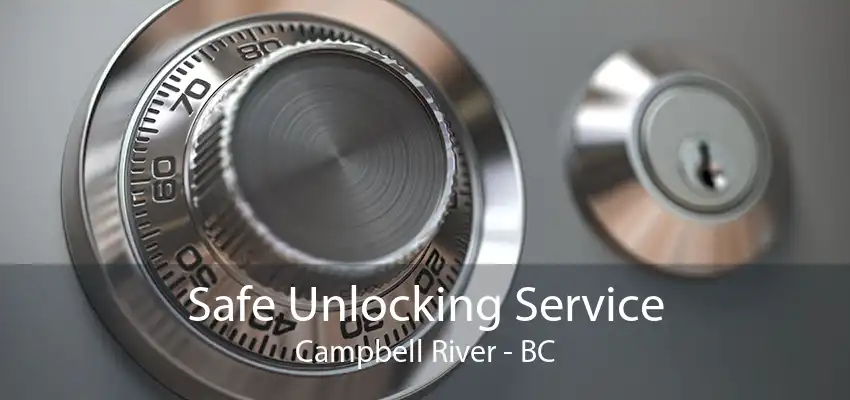 Safe Unlocking Service Campbell River - BC