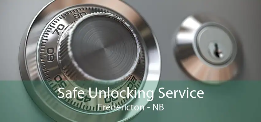 Safe Unlocking Service Fredericton - NB