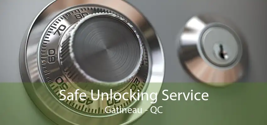 Safe Unlocking Service Gatineau - QC