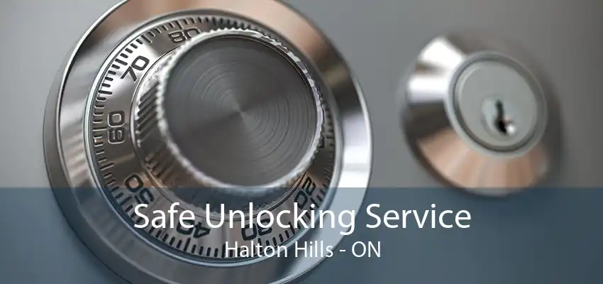 Safe Unlocking Service Halton Hills - ON