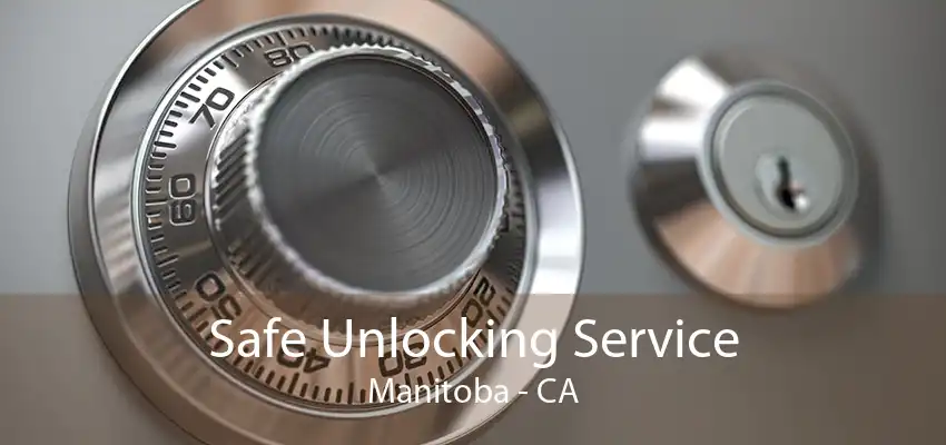 Safe Unlocking Service Manitoba - CA