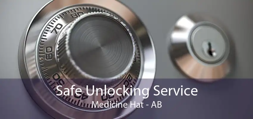 Safe Unlocking Service Medicine Hat - AB