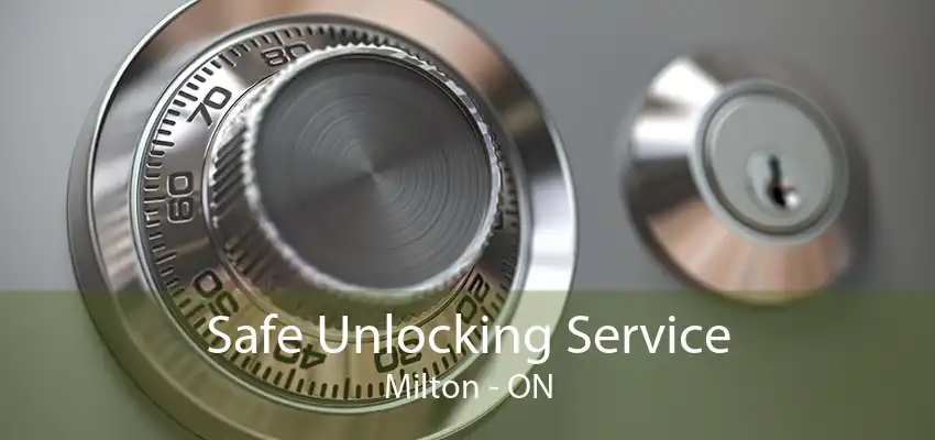 Safe Unlocking Service Milton - ON