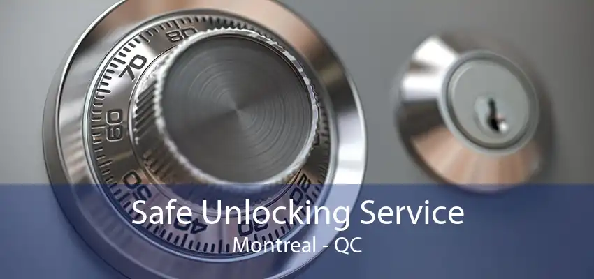 Safe Unlocking Service Montreal - QC