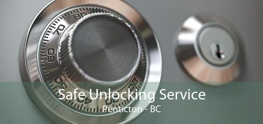 Safe Unlocking Service Penticton - BC