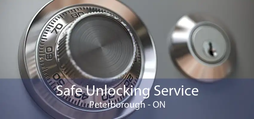 Safe Unlocking Service Peterborough - ON