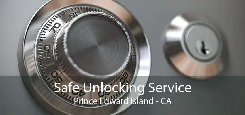 Safe Unlocking Service Prince Edward Island - CA