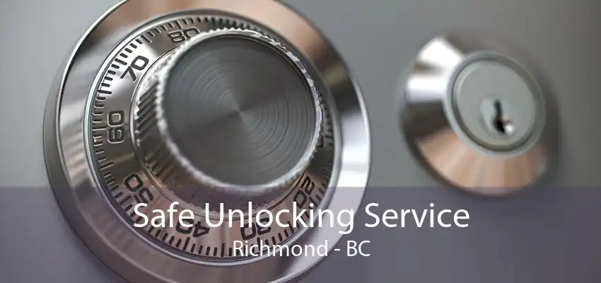 Safe Unlocking Service Richmond - BC