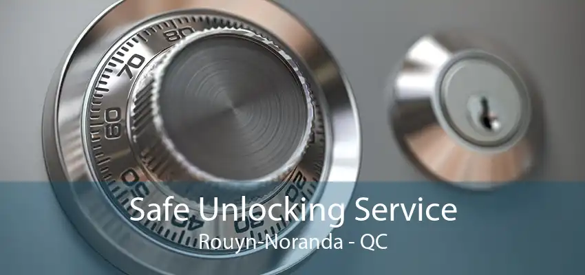 Safe Unlocking Service Rouyn-Noranda - QC