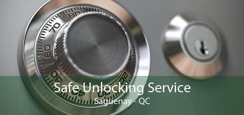 Safe Unlocking Service Saguenay - QC