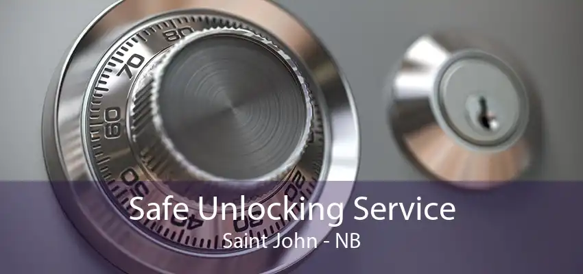 Safe Unlocking Service Saint John - NB