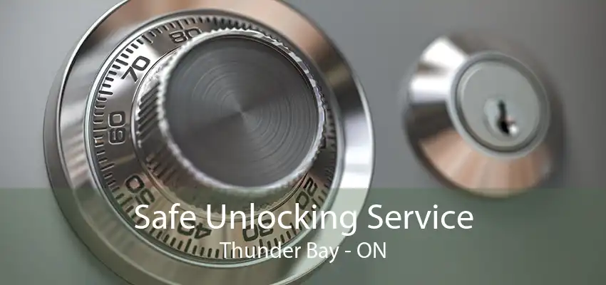 Safe Unlocking Service Thunder Bay - ON