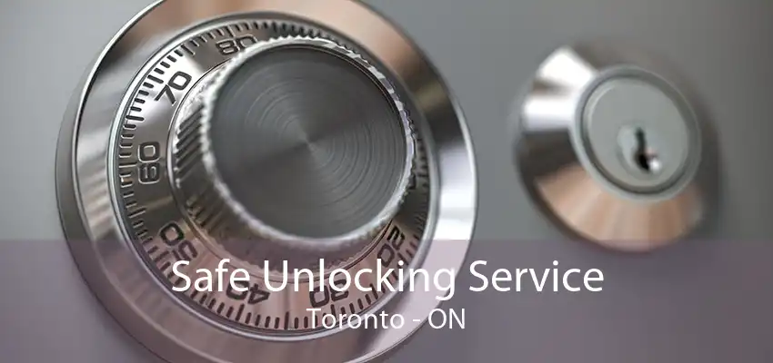 Safe Unlocking Service Toronto - ON