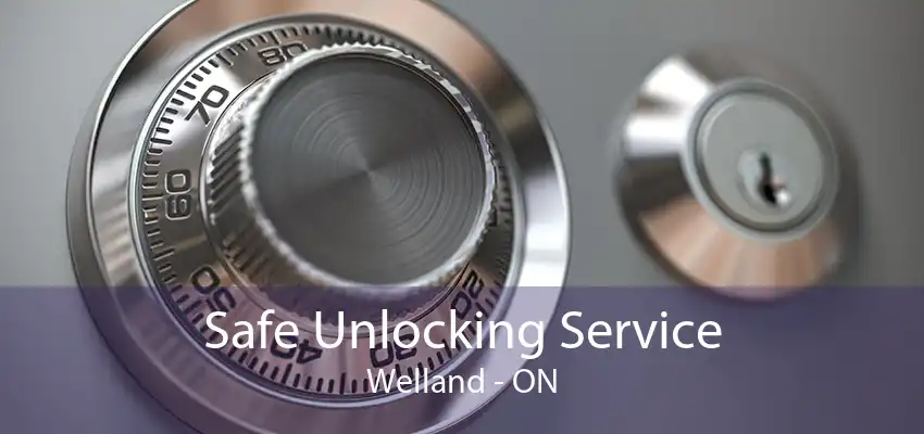 Safe Unlocking Service Welland - ON