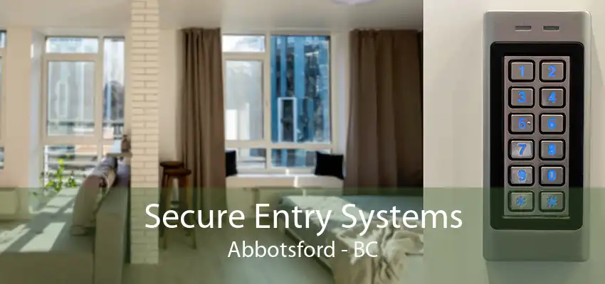 Secure Entry Systems Abbotsford - BC