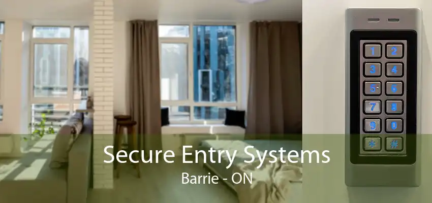 Secure Entry Systems Barrie - ON