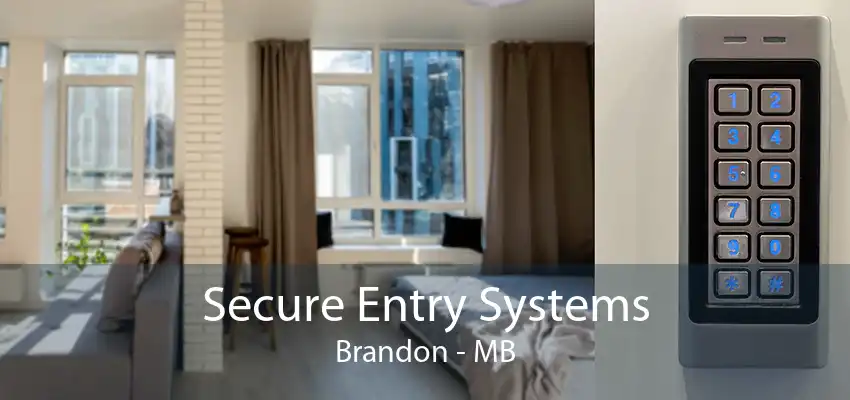 Secure Entry Systems Brandon - MB