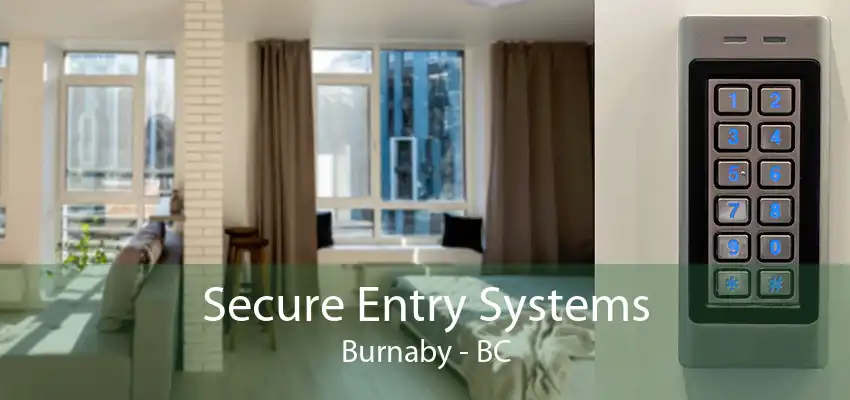 Secure Entry Systems Burnaby - BC