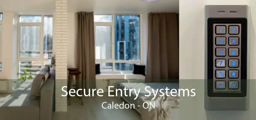 Secure Entry Systems Caledon - ON