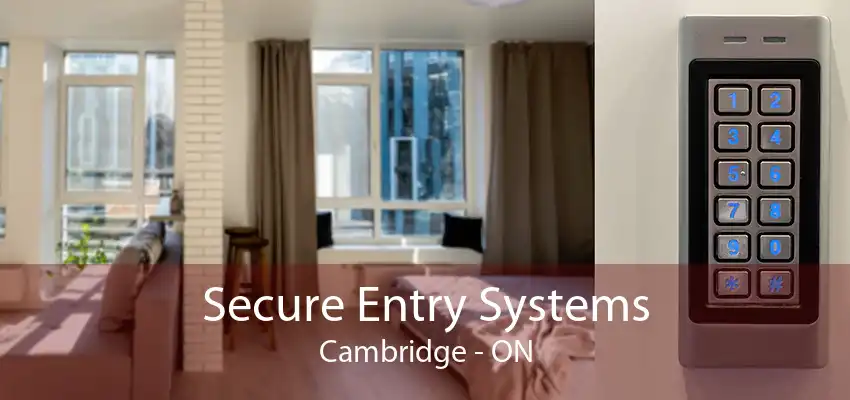 Secure Entry Systems Cambridge - ON